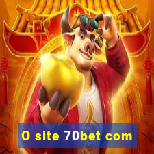 O site 70bet com