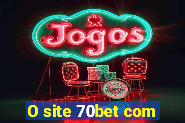 O site 70bet com