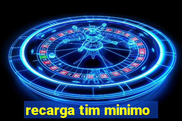 recarga tim minimo