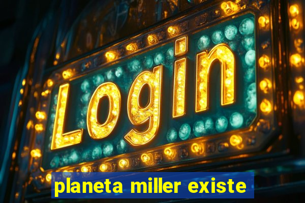 planeta miller existe