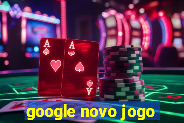 google novo jogo