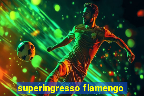 superingresso flamengo