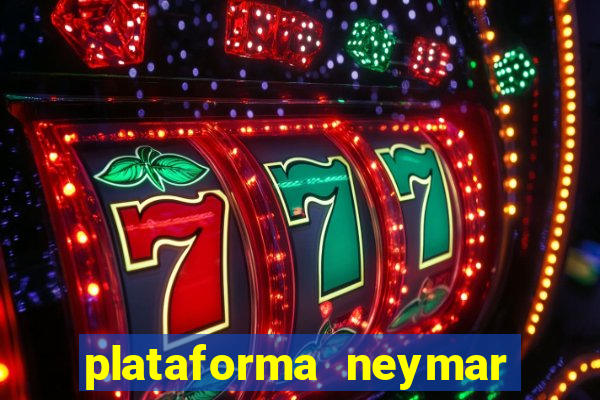 plataforma neymar jr bet