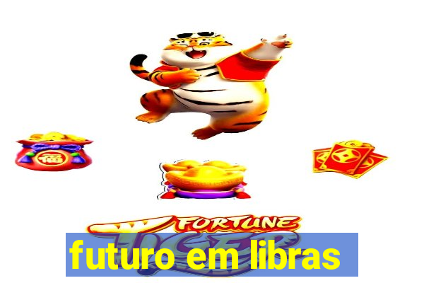 futuro em libras