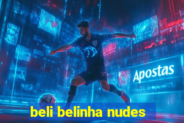 beli belinha nudes