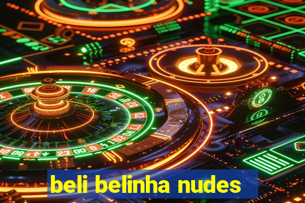 beli belinha nudes