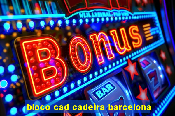 bloco cad cadeira barcelona