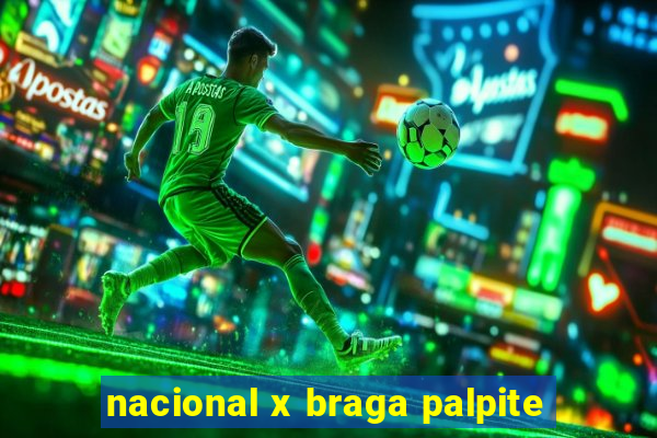 nacional x braga palpite