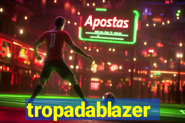 tropadablazer