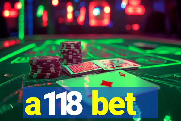 a118 bet