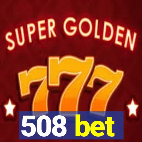 508 bet