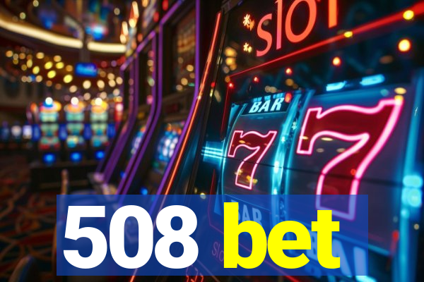 508 bet