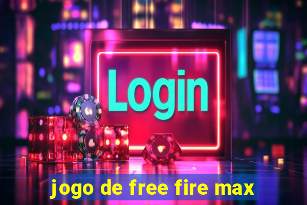 jogo de free fire max