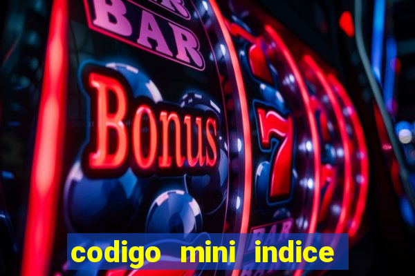 codigo mini indice setembro 2024