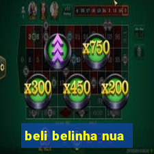 beli belinha nua