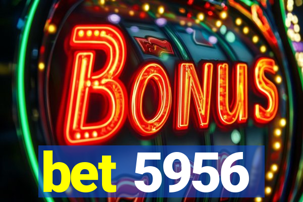 bet 5956