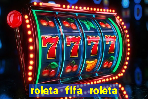 roleta fifa roleta times fifa