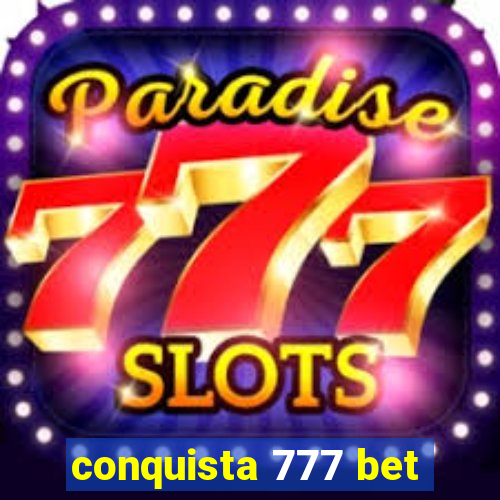 conquista 777 bet