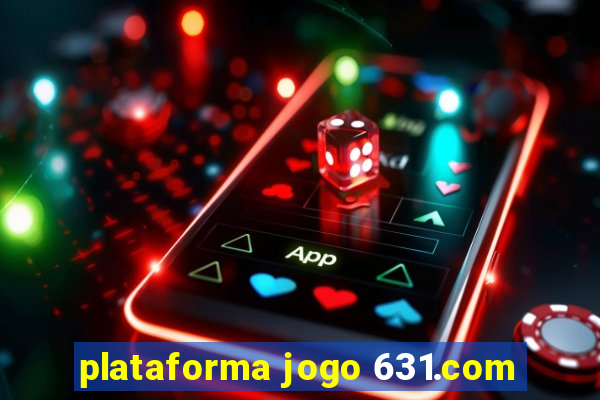 plataforma jogo 631.com