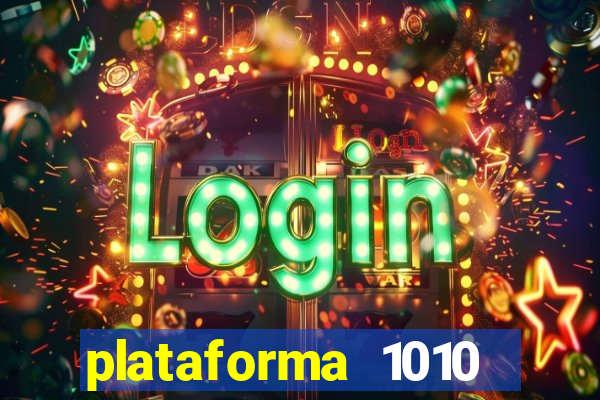 plataforma 1010 jogo do tigre