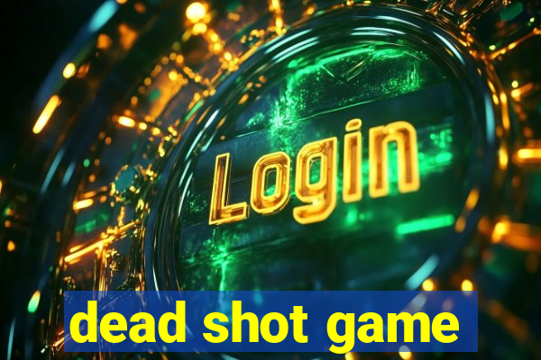 dead shot game