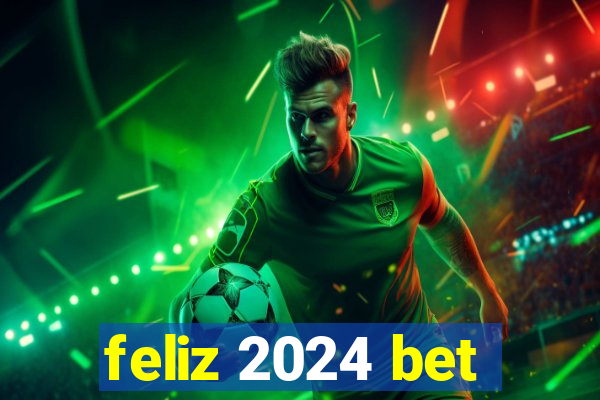 feliz 2024 bet