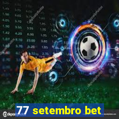 77 setembro bet