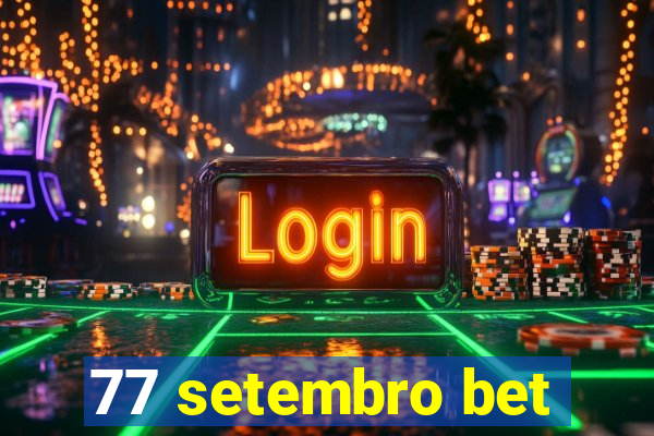 77 setembro bet