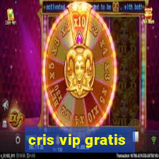 cris vip gratis