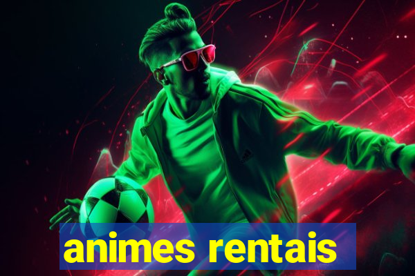 animes rentais