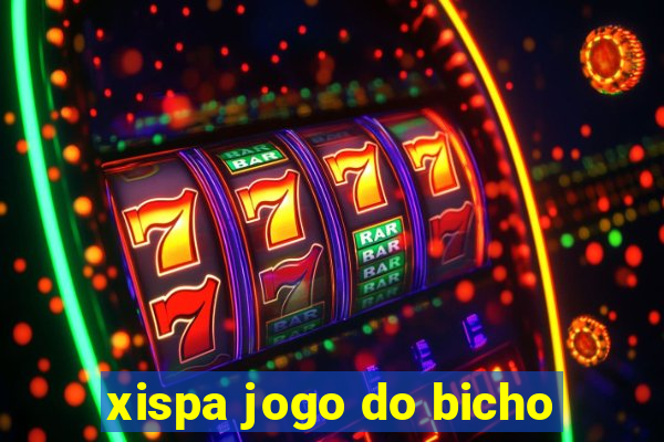 xispa jogo do bicho