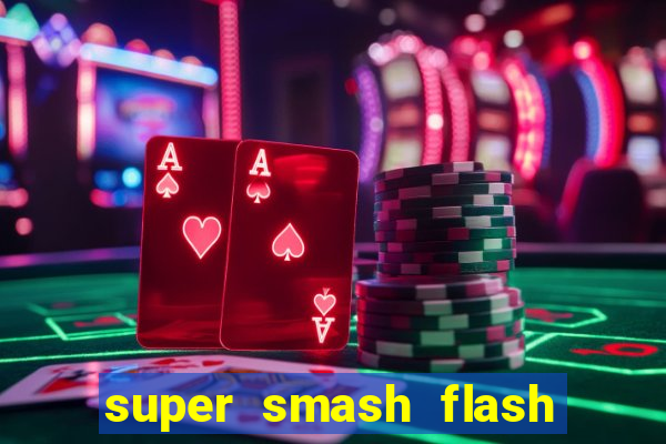 super smash flash 2 completo jogos 360