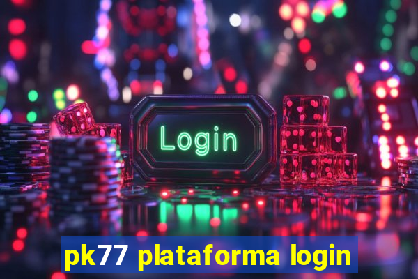 pk77 plataforma login