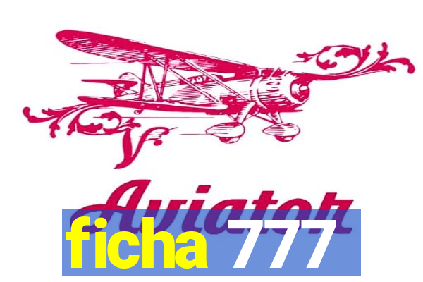 ficha 777