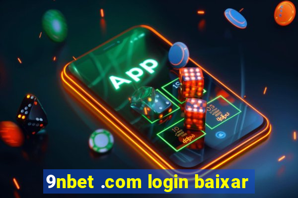 9nbet .com login baixar