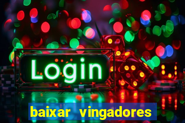 baixar vingadores guerra infinita google drive