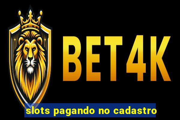 slots pagando no cadastro