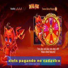 slots pagando no cadastro