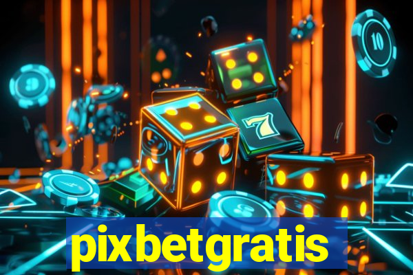 pixbetgratis