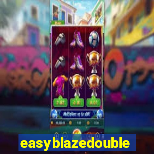 easyblazedouble