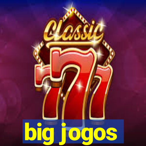 big jogos