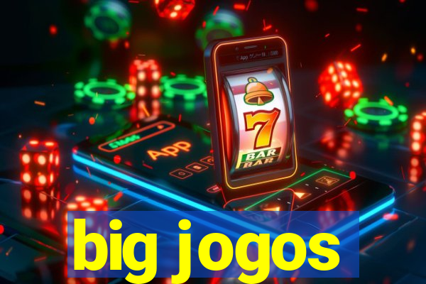 big jogos