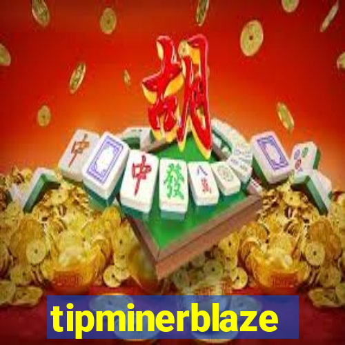 tipminerblaze