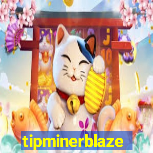 tipminerblaze