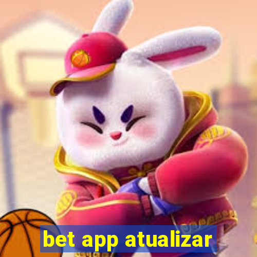 bet app atualizar