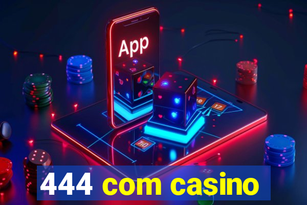 444 com casino