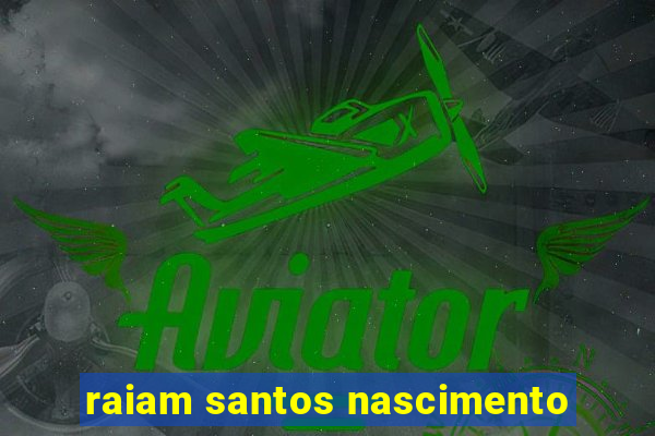 raiam santos nascimento