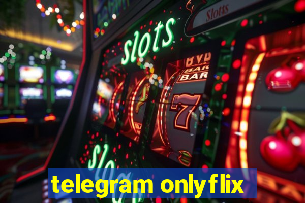 telegram onlyflix