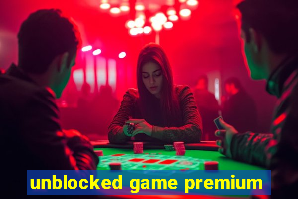 unblocked game premium