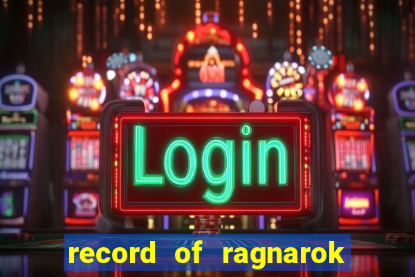 record of ragnarok 3 temporada